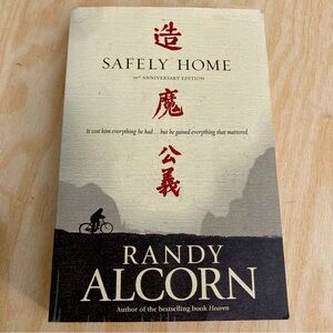 Safely Home, Alcorn, Randy C. It Cost Him Everything He Had But He Gained Evey..